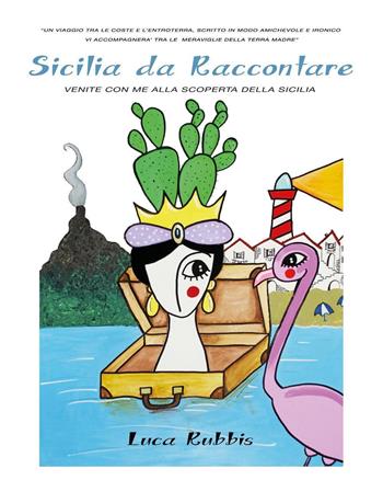 Sicilia da raccontare - Luca Rubbis - Libro Youcanprint 2021 | Libraccio.it