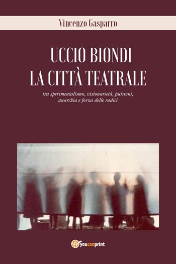 La città teatrale - Vincenzo Gasparro - Libro Youcanprint 2021 | Libraccio.it