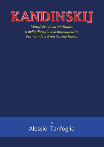 Kandinskij - Alessio Tanfoglio - Libro Youcanprint 2021 | Libraccio.it