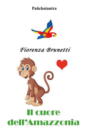Il cuore dell'Amazzonia - Fiorenza Brunetti - Libro Youcanprint 2021 | Libraccio.it