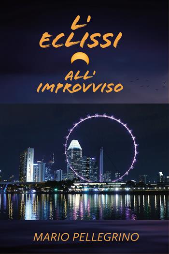 L'eclissi all'improvviso - Mario Pellegrino - Libro Youcanprint 2021 | Libraccio.it