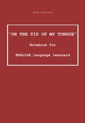 «On the tip of my tongue». Notebook for english language learners. Word-cloud-land