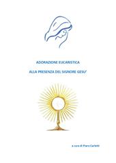 Adorazione eucaristica alla presenza del signore Gesù