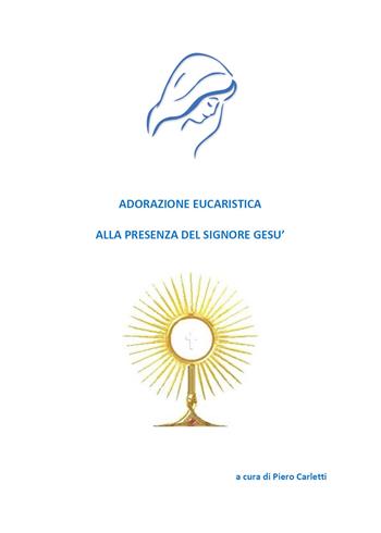 Adorazione eucaristica alla presenza del signore Gesù - Piero Carletti - Libro Youcanprint 2021 | Libraccio.it
