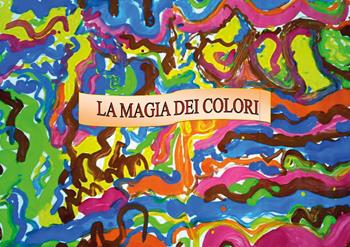 La magia dei colori. Ediz. illustrata - Angela Vadacchino - Libro Youcanprint 2021 | Libraccio.it