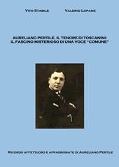 Aureliano Pertile, il tenore di Toscanini