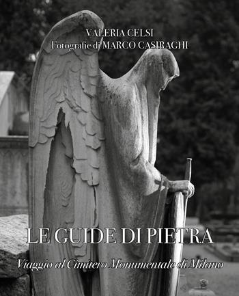 Le guide di pietra. Viaggio al Cimitero Monumentale di Milano - Valeria Celsi - Libro Youcanprint 2021 | Libraccio.it
