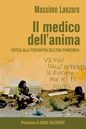 Il medico dell'anima. Critica alla psichiatria dell'era pandemica - Massimo Lanzaro - Libro Youcanprint 2021 | Libraccio.it