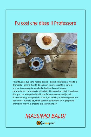 Fu così che disse il Professore - Massimo Baldi - Libro Youcanprint 2021 | Libraccio.it