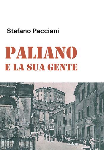 Paliano e la sua gente - Stefano Pacciani - Libro Youcanprint 2021 | Libraccio.it