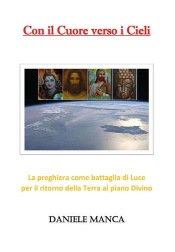 Con il cuore verso i cieli - Daniele Manca - Libro Youcanprint 2021 | Libraccio.it