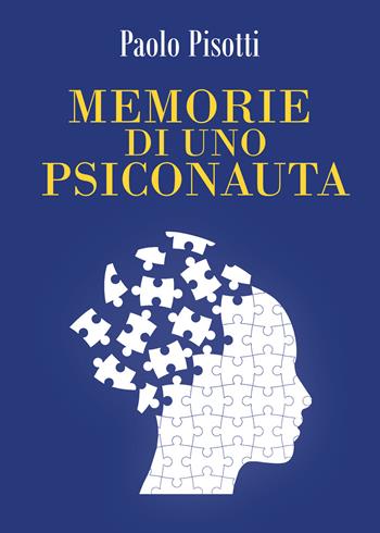 Memorie di uno psiconauta - Paolo Pisotti - Libro Youcanprint 2021 | Libraccio.it