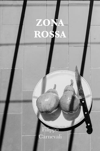 Zona rossa. Aperitivi apotropaici, svolte brusche, palmi di sole - Filippo Carnevali - Libro Youcanprint 2021 | Libraccio.it