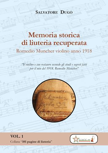 Memoria storica di liuteria recuperata. Romedio Muncher: violino 1918 - Salvatore Dugo - Libro Youcanprint 2021 | Libraccio.it