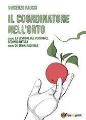 Il coordinatore nell'orto ovvero la gestione del personale secondo natura, ovvero chi semina raccoglie