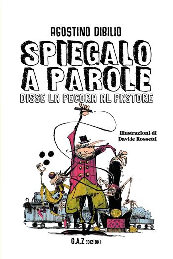 Spiegalo a parole disse la pecora al pastore - Agostino Dibilio - Libro Youcanprint 2021 | Libraccio.it