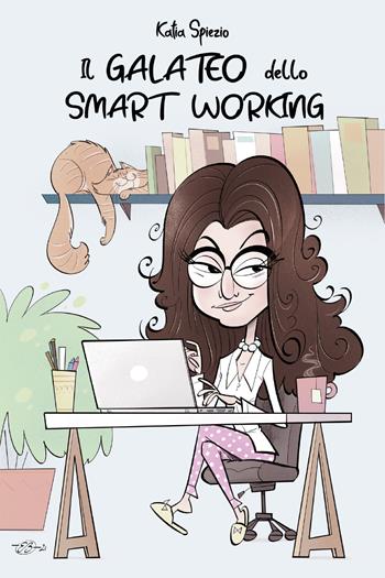 Il galateo dello smart working - Katia Spiezio - Libro Youcanprint 2021 | Libraccio.it