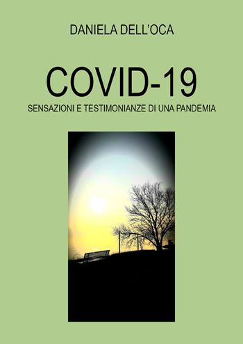 Covid-19. Sensazioni e testimonianze di una pandemia - Daniela Dell'Oca - Libro Youcanprint 2021 | Libraccio.it