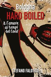 Bologna. Hard boiled & l'amore ai tempi del Covid