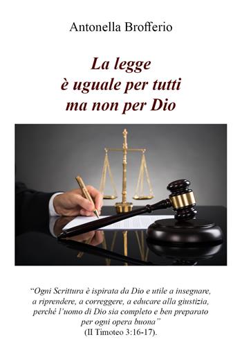 La legge è uguale per tutti ma non per Dio - Antonella Brofferio - Libro Youcanprint 2021 | Libraccio.it