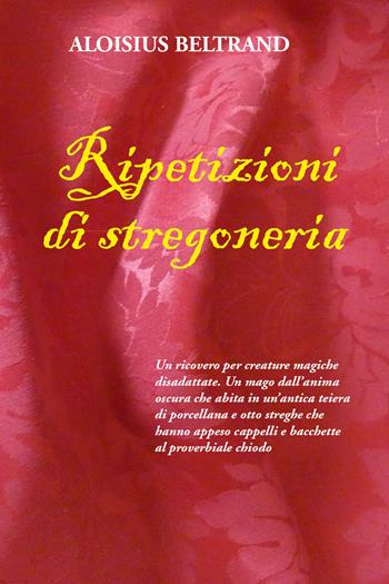 Ripetizioni di stregoneria - Aloisius Beltrand - Libro Youcanprint 2021 | Libraccio.it