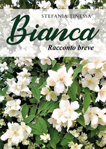 Bianca - Stefania Tinessa - Libro Youcanprint 2021 | Libraccio.it