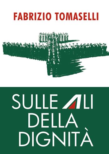 Sulle ali della dignità - Fabrizio Tomaselli - Libro Youcanprint 2021 | Libraccio.it