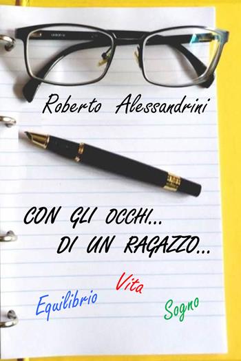 Con gli occhi... di un ragazzo... - Roberto Alessandrini - Libro Youcanprint 2021 | Libraccio.it