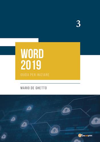 Word 2019. Guida per iniziare - Mario De Ghetto - Libro Youcanprint 2021 | Libraccio.it