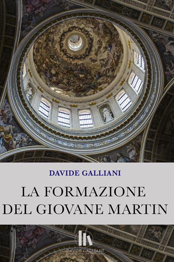 La formazione del giovane Martin - Davide Galliani - Libro Youcanprint 2021 | Libraccio.it