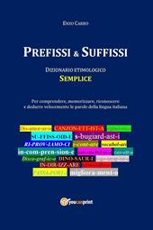 Prefissi & suffissi. Dizionario etimologico semplice