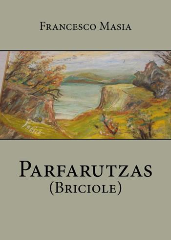 Parfarutzas (briciole) - Francesco Masia - Libro Youcanprint 2021 | Libraccio.it