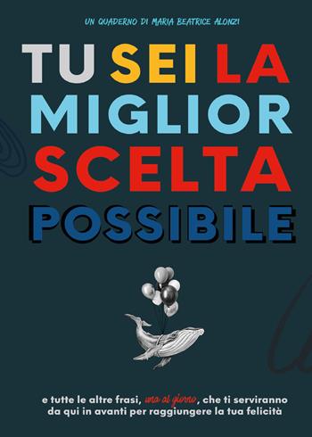Tu sei la miglior scelta possibile - Maria Beatrice Alonzi - Libro Youcanprint 2021 | Libraccio.it