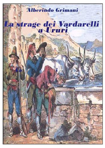La strage dei Vardarelli a Ururi - Alberindo Grimani - Libro Youcanprint 2021 | Libraccio.it