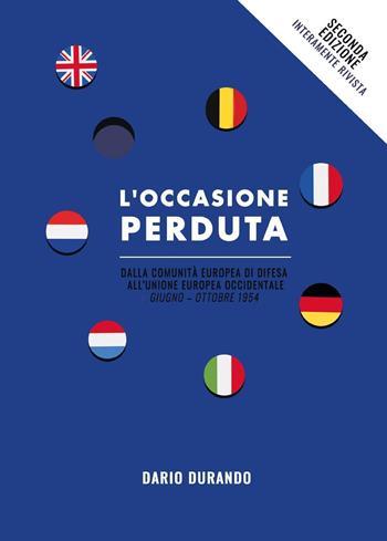 L'occasione perduta: dalla Comunità Europea di Difesa all'Unione Europea Occidentale, maggio-ottobre 1954 - Dario Durando - Libro Youcanprint 2023 | Libraccio.it