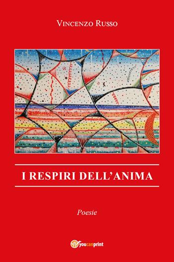 I respiri dell'anima - Vincenzo Russo - Libro Youcanprint 2021 | Libraccio.it