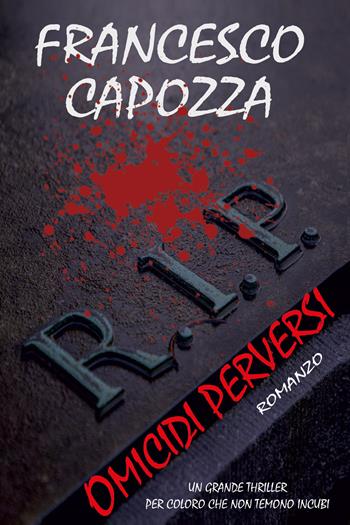 R.I.P. Omicidi perversi - Francesco Capozza - Libro Youcanprint 2021 | Libraccio.it