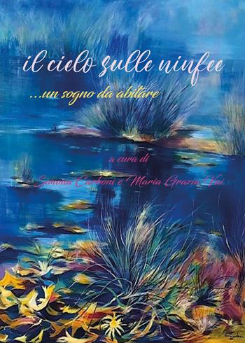Il cielo sulle ninfee - Maria Grazia Vai - Libro Youcanprint 2021 | Libraccio.it