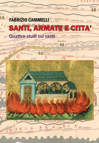 Santi, armate e città. Quattro studi sui santi - Fabrizio Cammelli - Libro Youcanprint 2021 | Libraccio.it