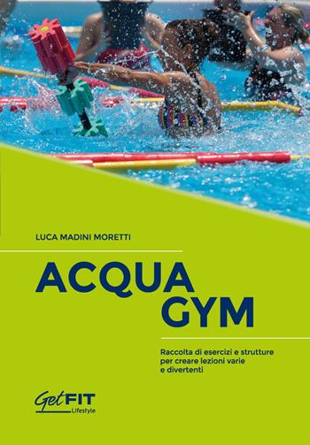AcquaGym - Luca Madini Moretti - Libro Youcanprint 2021 | Libraccio.it