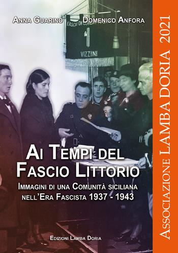 Ai tempi del fascio littorio. Immagini di una comunità siciliana nell'Era Fascista 1937-1943  - Libro Youcanprint 2021 | Libraccio.it