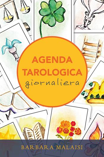 Agenda tarologica giornaliera - Barbara Malaisi - Libro Youcanprint 2021 | Libraccio.it