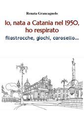 Io, nata a Catania nel 1950, ho respirato filastrocche, giochi, carosello...