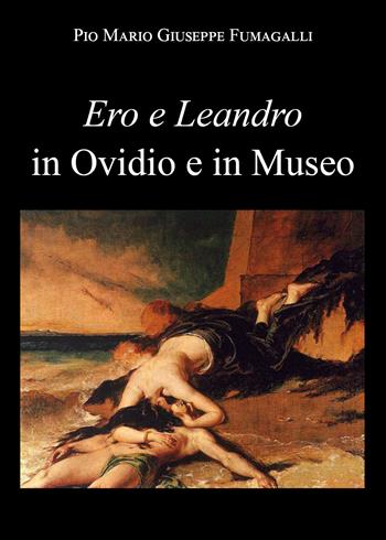 Ero e Leandro in Ovidio e in Museo - Pio Mario Giuseppe Fumagalli - Libro Youcanprint 2021 | Libraccio.it