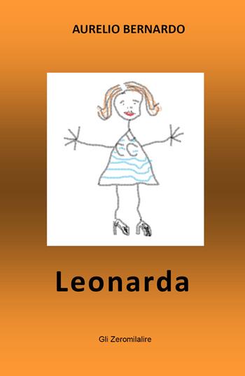 Leonarda - Aurelio Bernardo - Libro Youcanprint 2021 | Libraccio.it