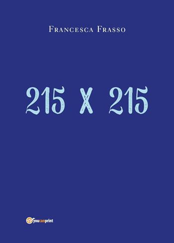 215 x 215 - Francesca Frasso - Libro Youcanprint 2021 | Libraccio.it