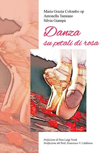 Danza su petali di rosa - Silvia Giampà, Antonella Tamiano, Maria Grazia Colombo - Libro Youcanprint 2021 | Libraccio.it