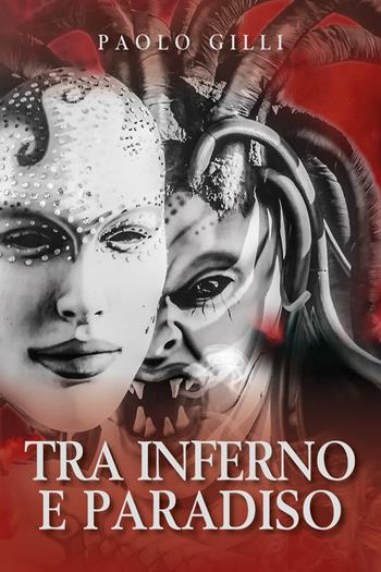 Tra inferno e Paradiso - Paolo Gilli - Libro Youcanprint 2021 | Libraccio.it