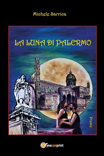 La luna di Palermo - Michele Sarrica - Libro Youcanprint 2021 | Libraccio.it
