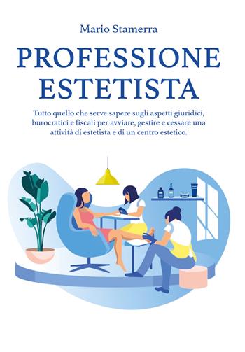Professione estetista - Mario Stamerra - Libro Youcanprint 2021 | Libraccio.it